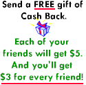 Add $3.00 to your account for every friend you refer!