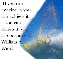 If you can imagine it, you can achieve it, if you can dream it, you can become it. William A. Ward